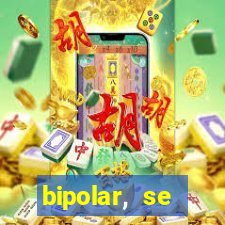 bipolar, se arrepende do que faz